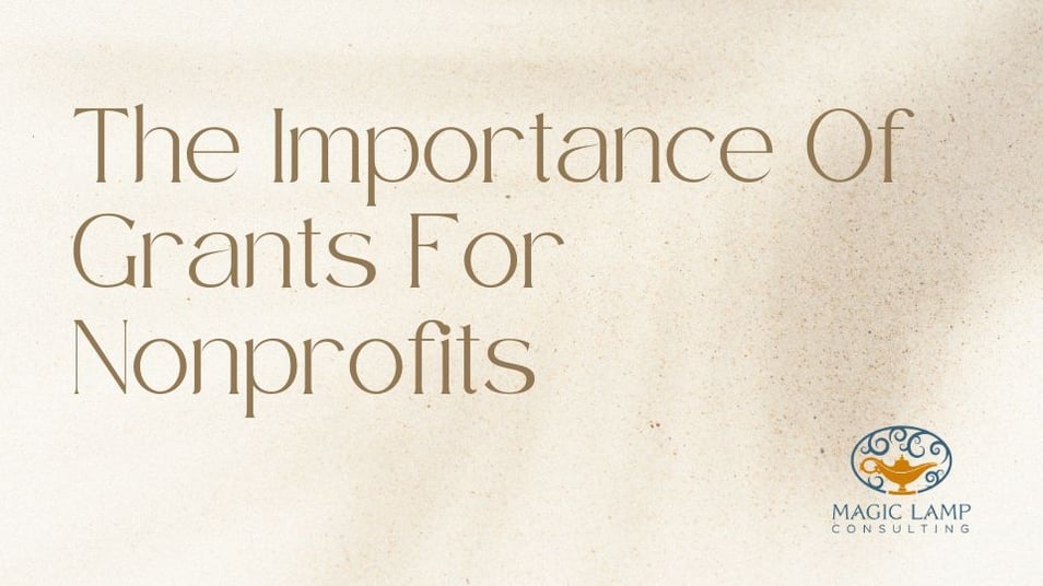 The Importance of Grants for Nonprofits Magic Lamp Consulting, Inc